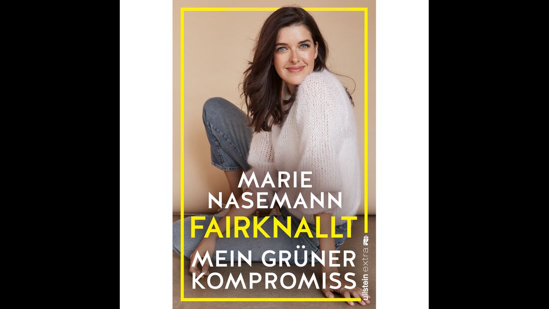 Marie Nasemann - Fairknallt: Mein Grüner Kompromiss