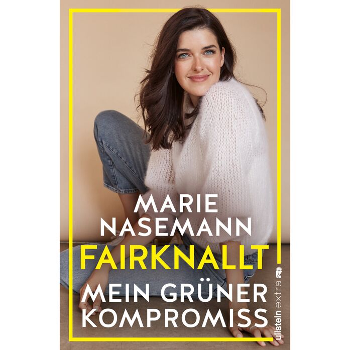 Marie Nasemann - Fairknallt: Mein Grüner Kompromiss